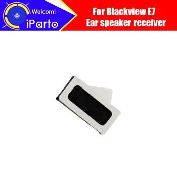 Blackview E7 Speaker Receiver 100% Новые оригинальные аксессуары для ремонта наушников переднего уха для сотового телефона E7