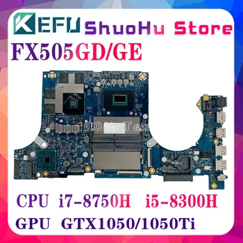 KEFU FX505GD Материнская плата для ASUS FX505G FX505GD FX705GE FX86FE FX705GD Материнская плата ноутбука с GTX1050/1050TI-4G I5-8300H I7-8750H