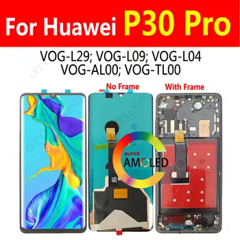 Super AMOLED P30 Pro Дисплей для Huawei VOG-L29 VOG-L09 VOG-L04 LCD с рамочным экраном Сенсорный датчик дигитайзера в сборе P30pro LCD